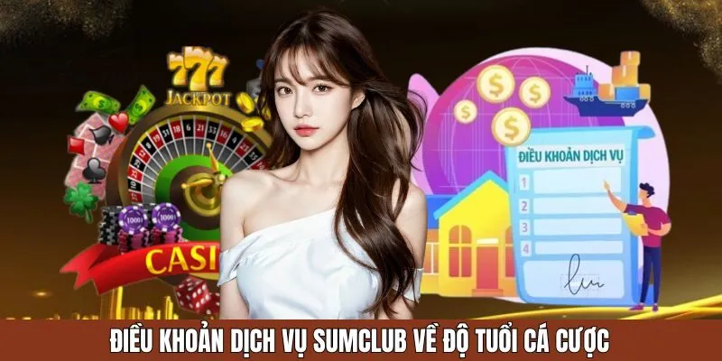 Điều khoản dịch vụ Sumclub về độ tuổi cá cược